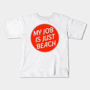 My Job is Just Beach Red Kids T-Shirt